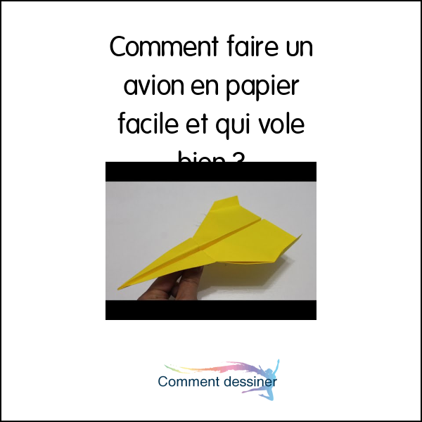 Comment faire un avion en papier facile et qui vole bien